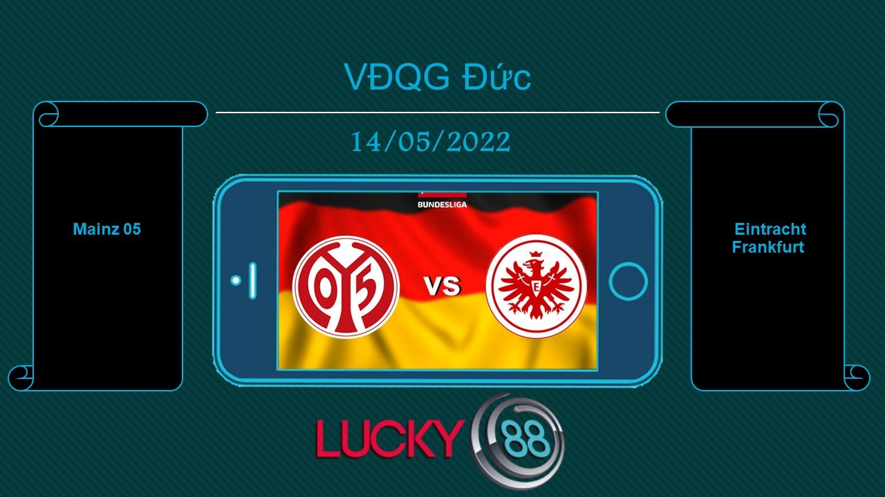LUCKY88 Mainz 05 vs Eintracht Frankfurt , Tip bóng đá miễn phí ngày 14/05/2022