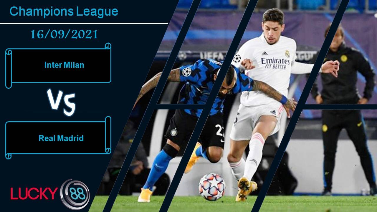 LUCKY88 Inter Milan vs Real Madrid, Nhận định bóng đá 16/09/2021, Khó tìm chiến thắng