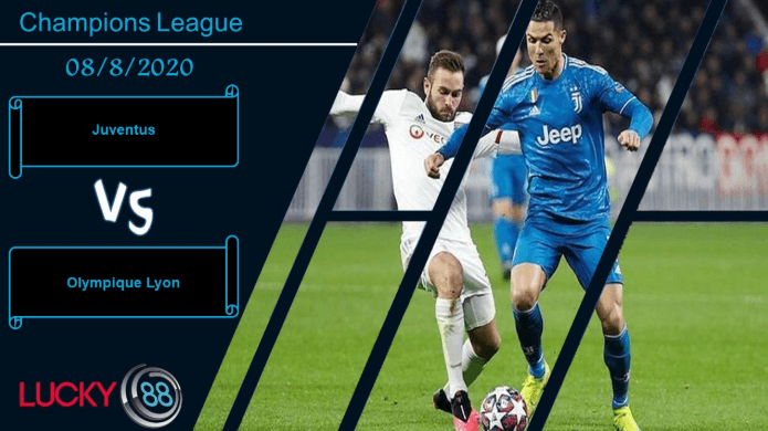 LUCKY88 Juventus vs Olympique Lyon ,  Nhận định bóng đá 08/08/2020, Kinh nghiệm bạc già