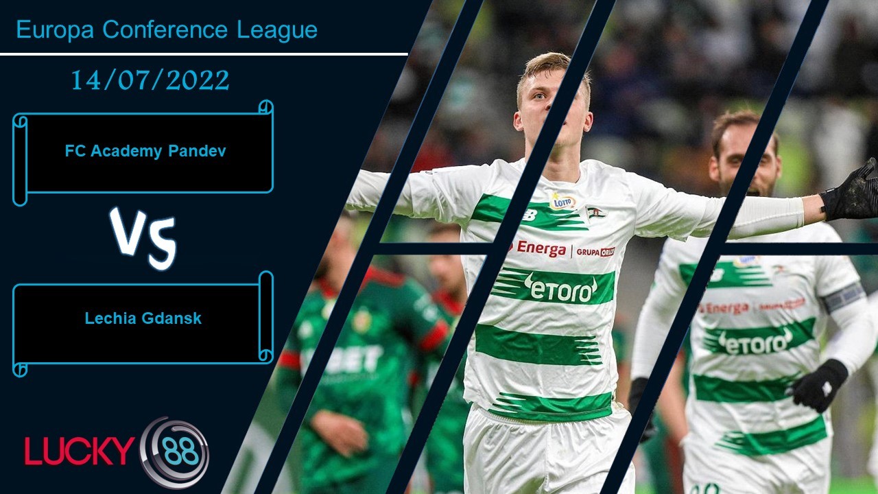 LUCKY88 FC Academy Pandev vs Lechia Gdansk ,  Nhận định bóng đá 14/07/2022, Không từ bỏ