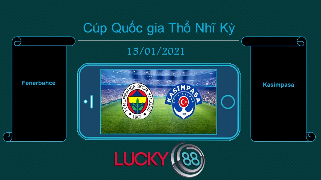 LUCKY88 Fenerbahce vs Kasimpasa , Tip bóng đá miễn phí ngày 15/01/2021