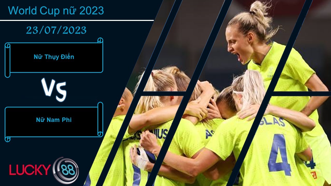 LUCKY88 Nữ Thụy Điển vs Nữ Nam Phi,  Nhận định bóng đá 23/07/2023, Ra quân thuận lợi