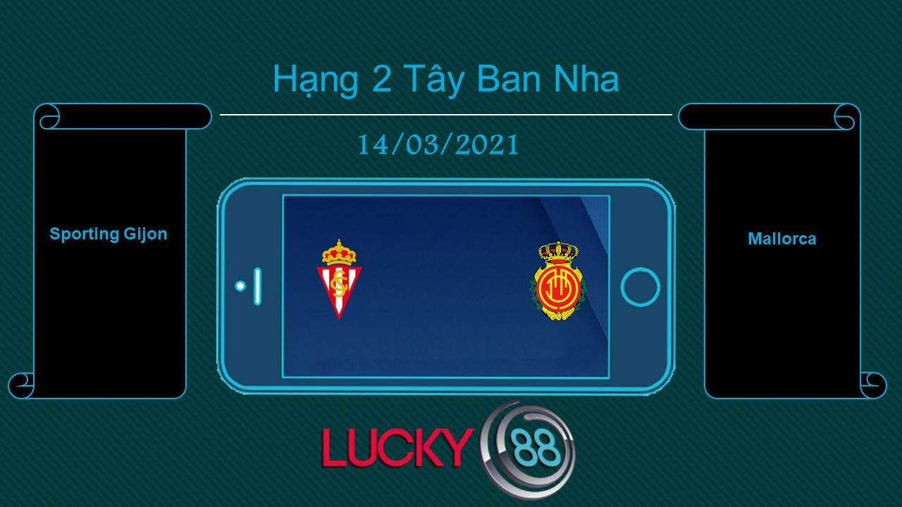 LUCKY88 Sporting Gijon vs Mallorca , Tip bóng đá miễn phí ngày 14/03/2021