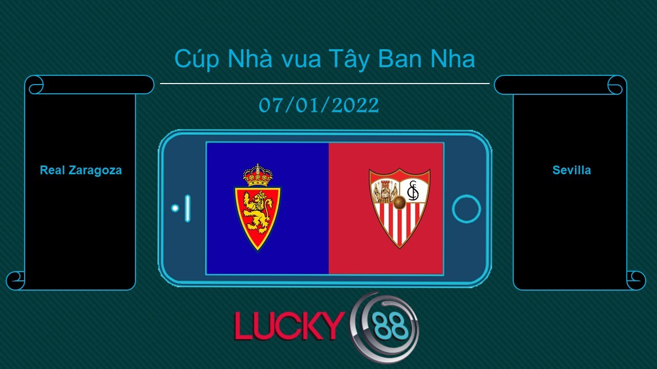 LUCKY88 Real Zaragoza vs Sevilla  , Tip bóng đá miễn phí ngày 07/01/2022