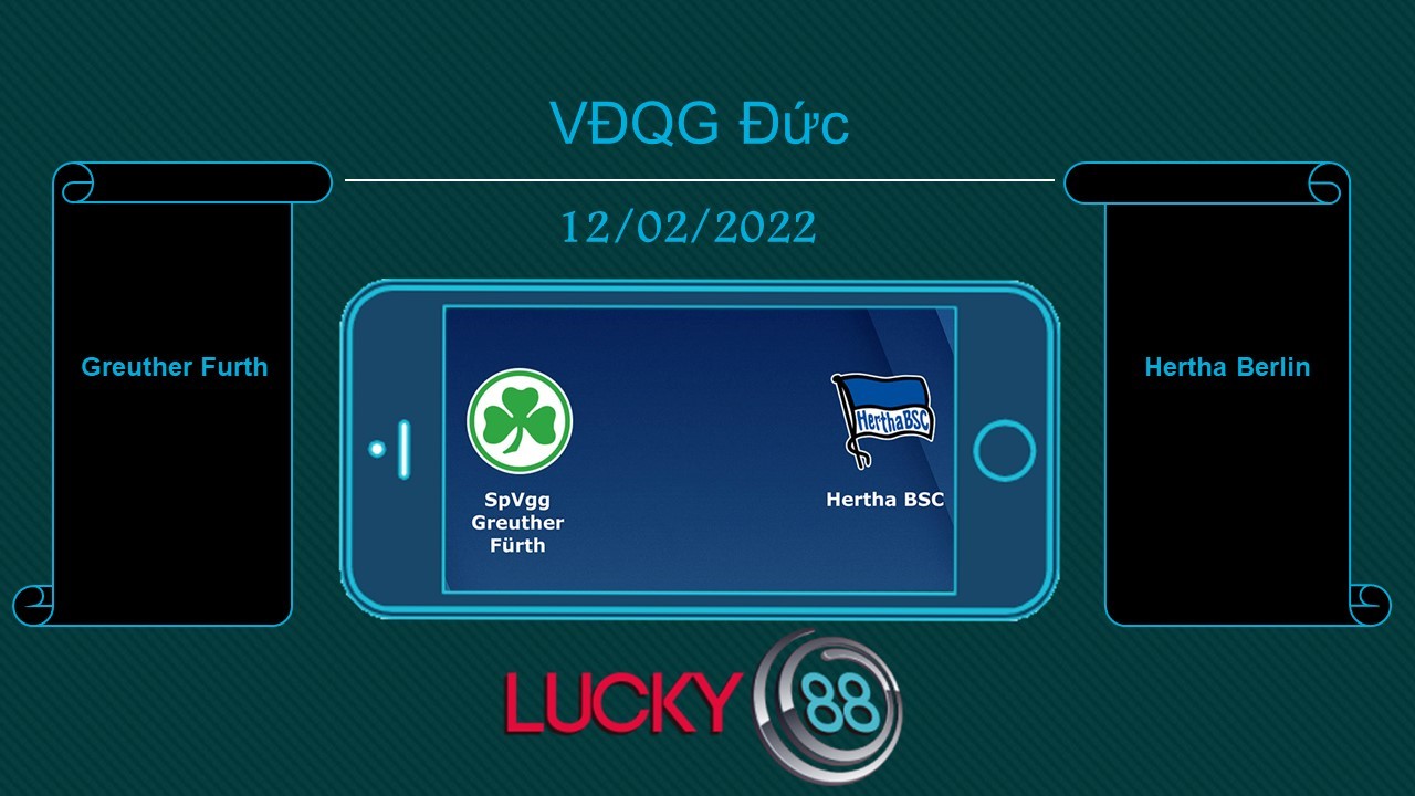 LUCKY88 Greuther Furth vs Hertha Berlin , Tip bóng đá miễn phí ngày 12/02/2022