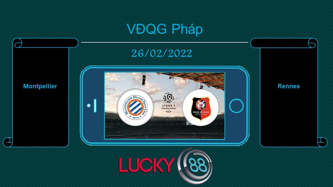 LUCKY88 Montpellier vs Rennes  , Tip bóng đá miễn phí ngày 26/02/2022