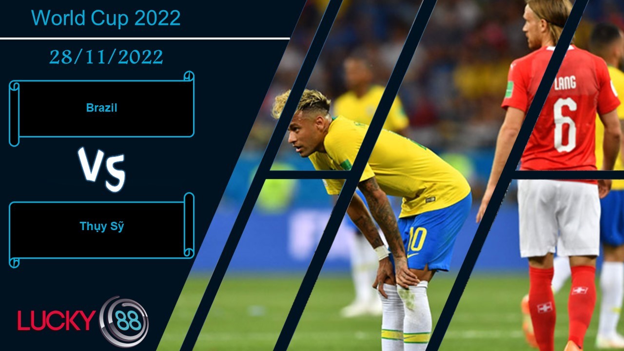 LUCKY88 Brazil vs Thụy Sỹ,   Nhận định bóng đá 28/11/2022, Cần lời khẳng định