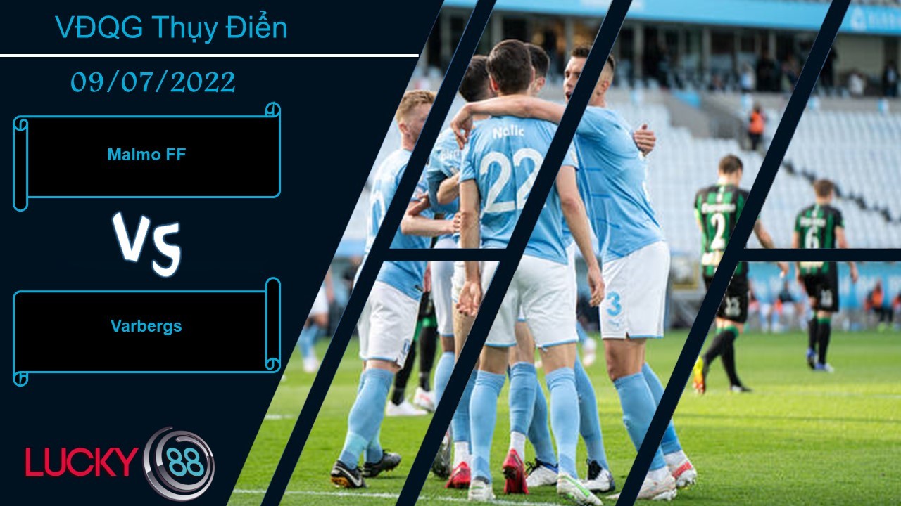 LUCKY88 Malmo FF vs Varbergs ,  Nhận định bóng đá 09/07/2022, Dễ dàng nắm ưu thế