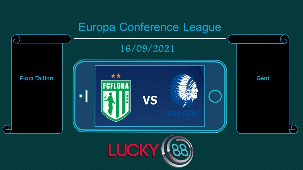 LUCKY88 Flora Tallinn vs Gent , Tip bóng đá miễn phí ngày 16/09/2021