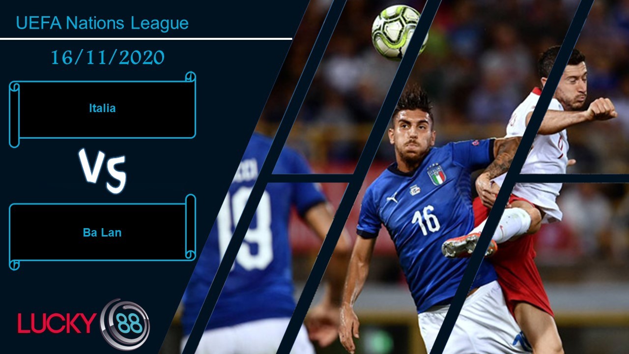 LUCKY88 Italia vs Ba Lan, Nhận định bóng đá 16/11/2020, Sẵn sàng quyết chiến