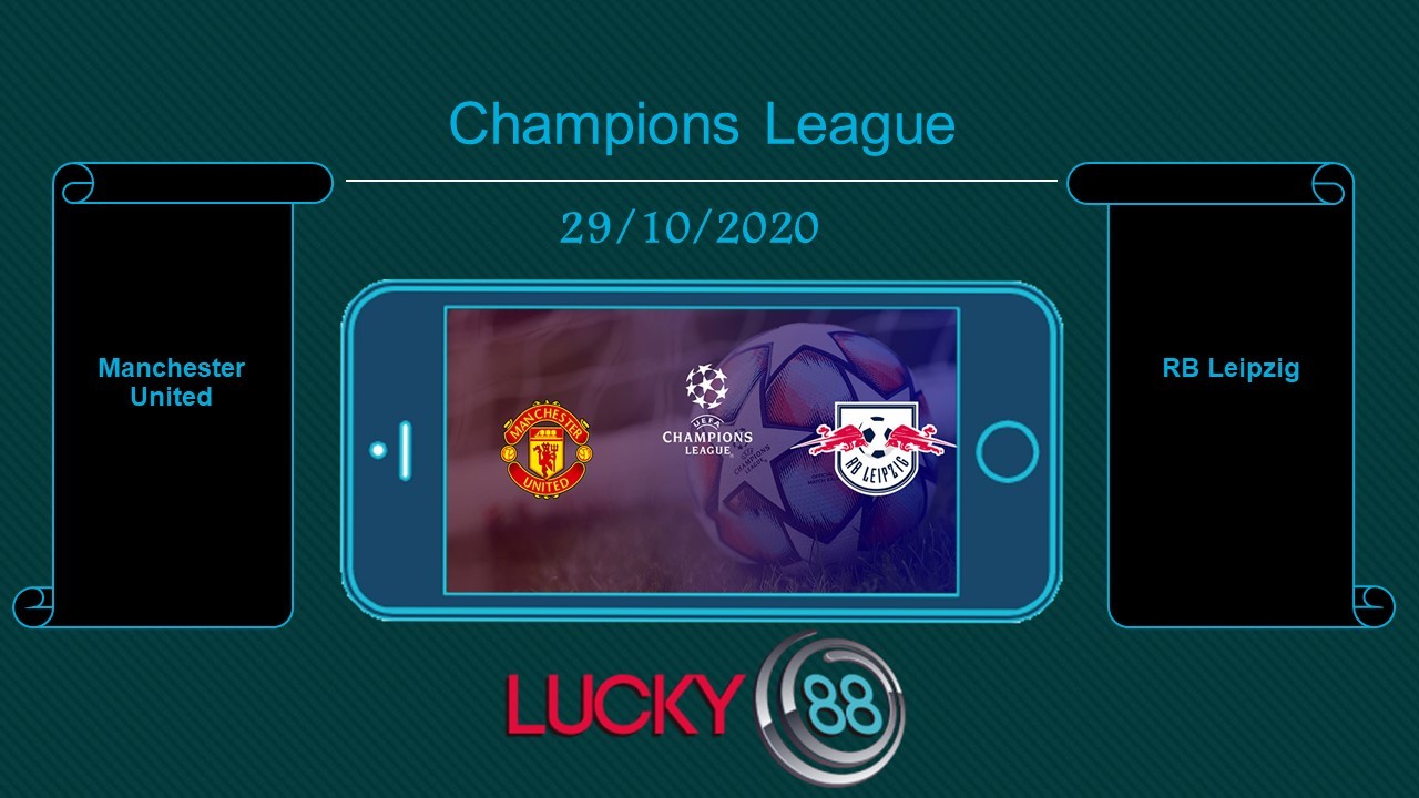 LUCKY88 Manchester United vs RB Leipzig  , Tip bóng đá miễn phí ngày 29/10/2020