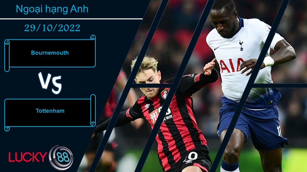 LUCKY88 Bournemouth vs Tottenham,   Nhận định bóng đá 29/10/2022, Lấy lại hình ảnh