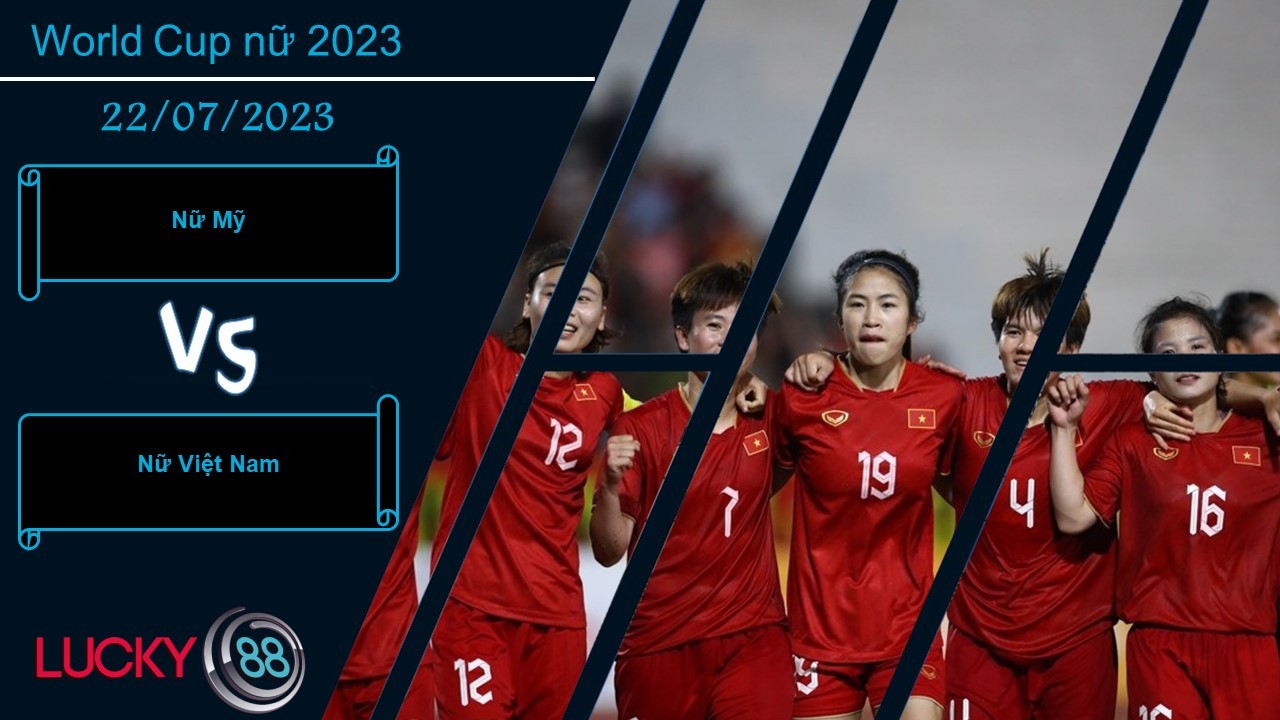 LUCKY88 Nữ Mỹ vs Nữ Việt Nam,  Nhận định bóng đá 22/07/2023, Chênh lệch đẳng cấp
