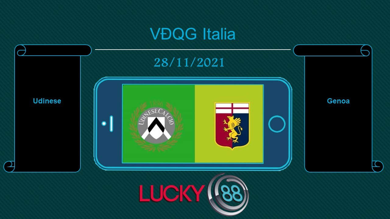 LUCKY88 Udinese vs Genoa , Tip bóng đá miễn phí ngày 28/11/2021