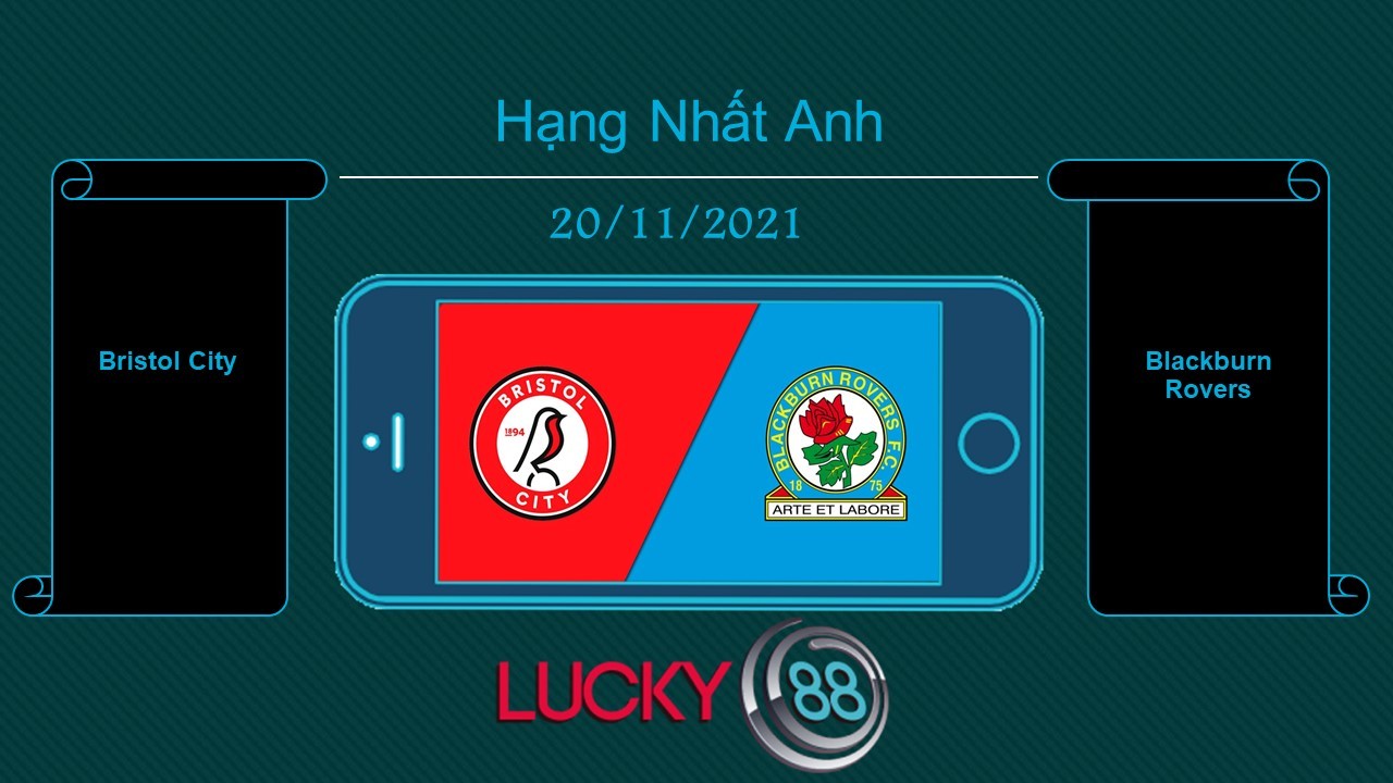 LUCKY88 Bristol City vs Blackburn Rovers  , Tip bóng đá miễn phí ngày 20/11/2021