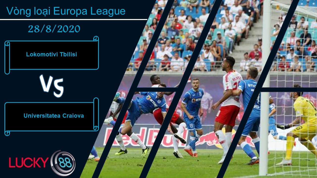 LUCKY88 Lokomotivi Tbilisi vs Universitatea Craiova, Nhận định bóng đá 28/08/2020, Tâm thế sẵn sàng