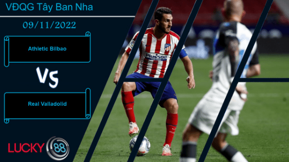 LUCKY88 Athletic Bilbao vs Real Valladolid ,   Nhận định bóng đá 09/11/2022, Giữ sự tập trung