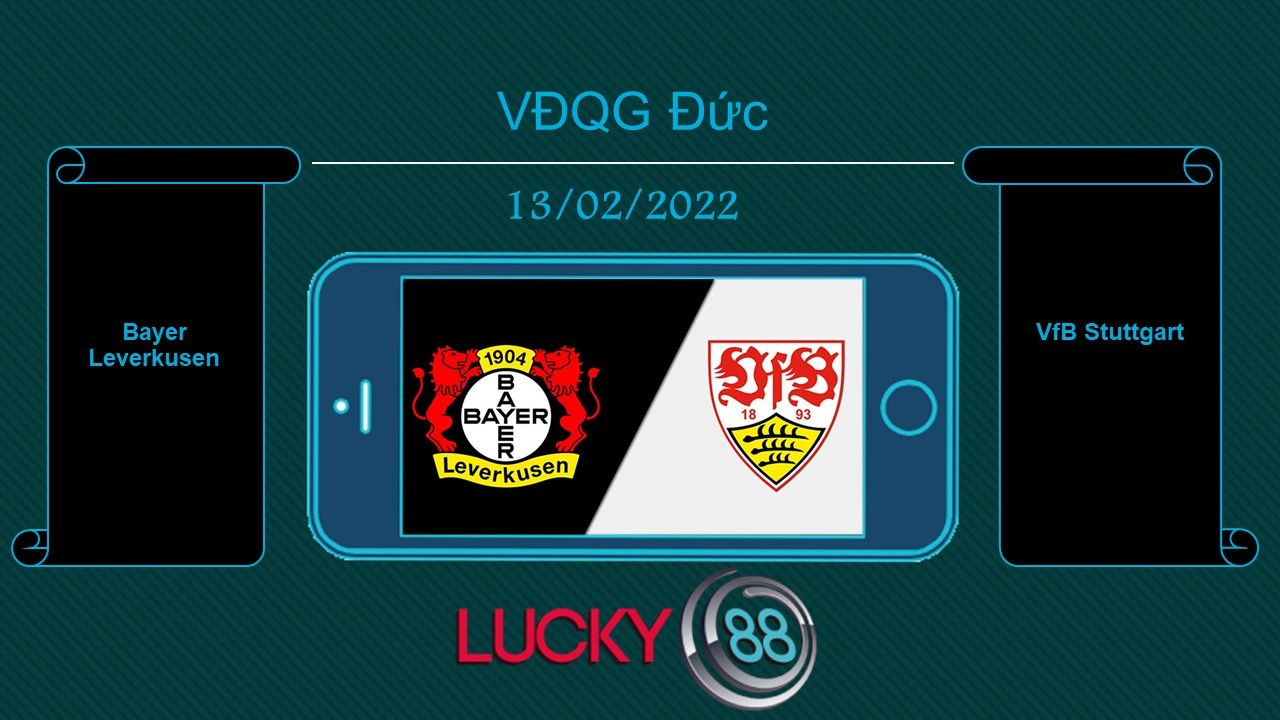 LUCKY88 Bayer Leverkusen vs VfB Stuttgart , Tip bóng đá miễn phí ngày 13/02/2022