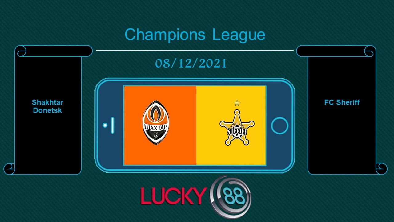 LUCKY88 Shakhtar Donetsk vs FC Sheriff , Tip bóng đá miễn phí ngày 08/12/2021