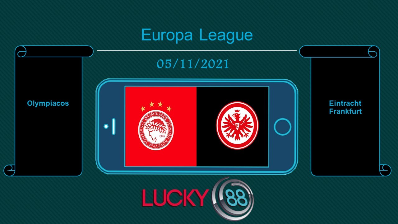 LUCKY88 Olympiacos vs Eintracht Frankfurt , Tip bóng đá miễn phí ngày 05/11/2021