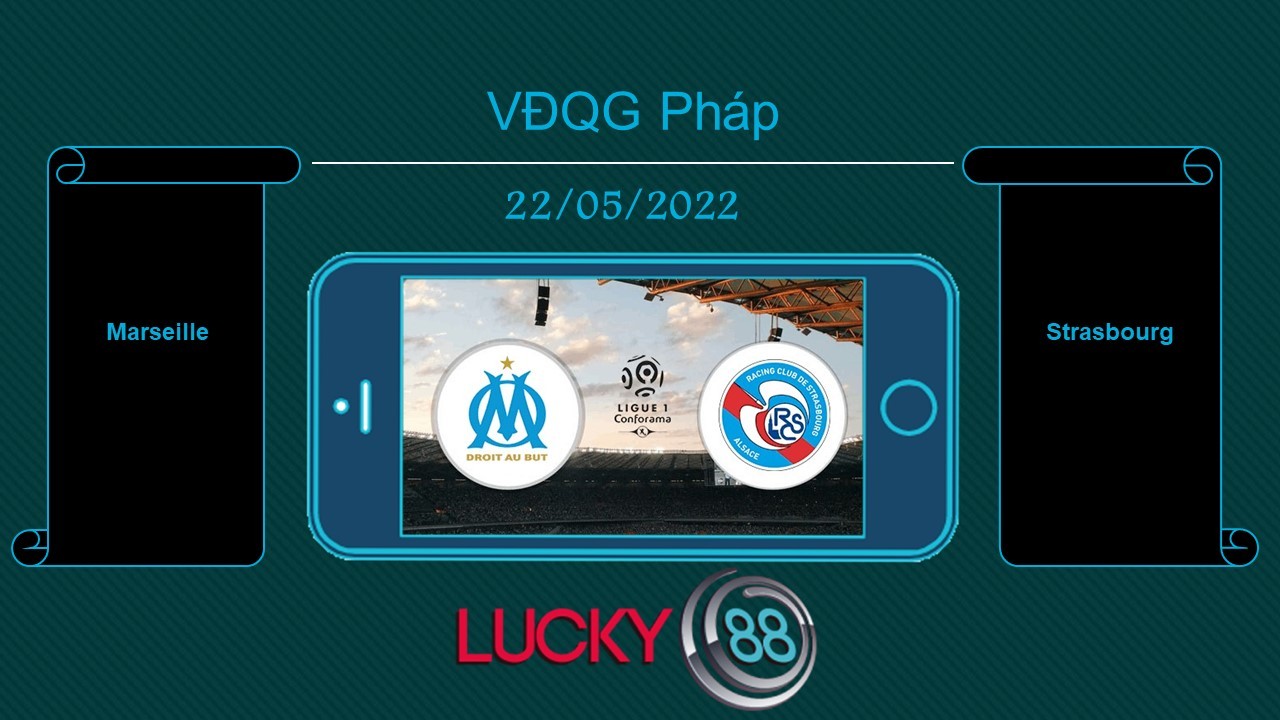 LUCKY88 Marseille vs Strasbourg , Tip bóng đá miễn phí ngày 22/05/2022