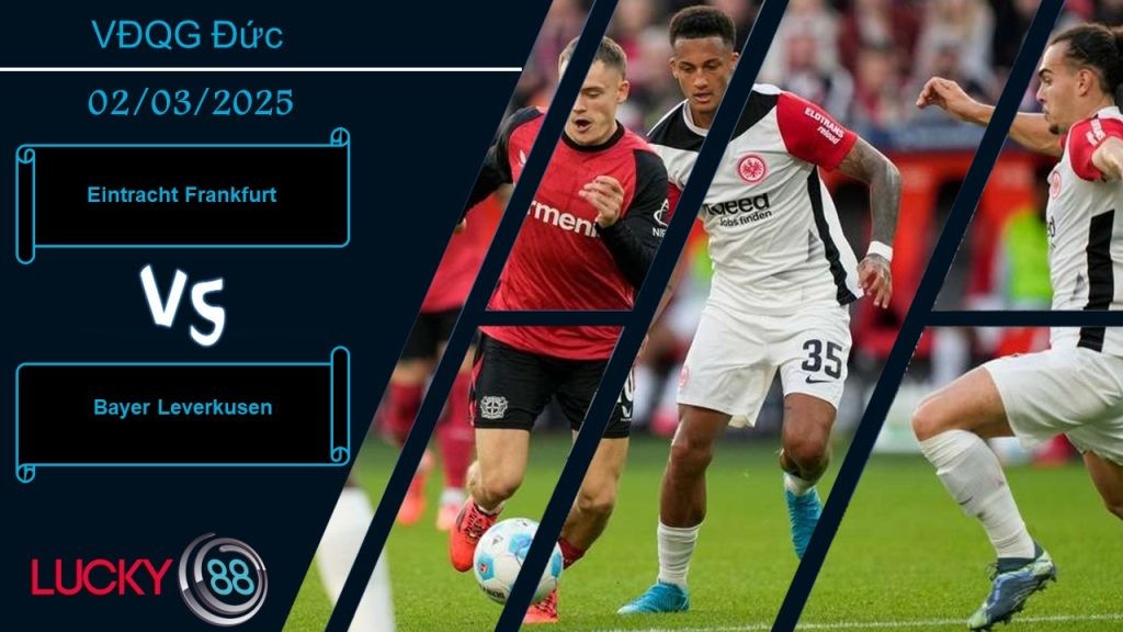 LUCKY88 Eintracht Frankfurt vs Bayer Leverkusen, Nhận định bóng đá 02/03/2025, Sẵn sàng ứng chiến