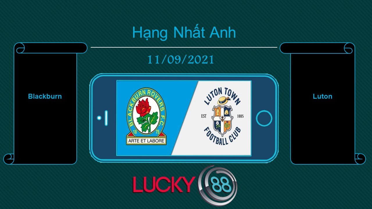 LUCKY88 Blackburn vs Luton , Tip bóng đá miễn phí ngày 11/09/2021