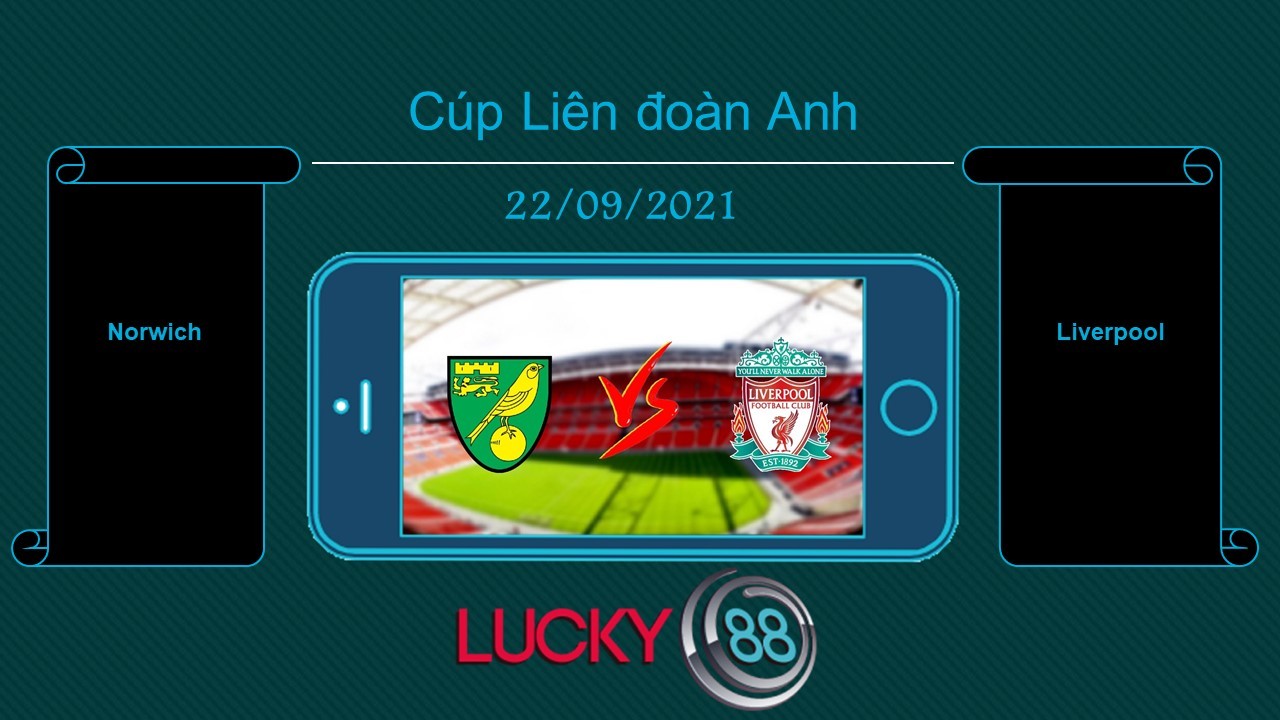 LUCKY88 Norwich vs Liverpool , Tip bóng đá miễn phí ngày 22/09/2021