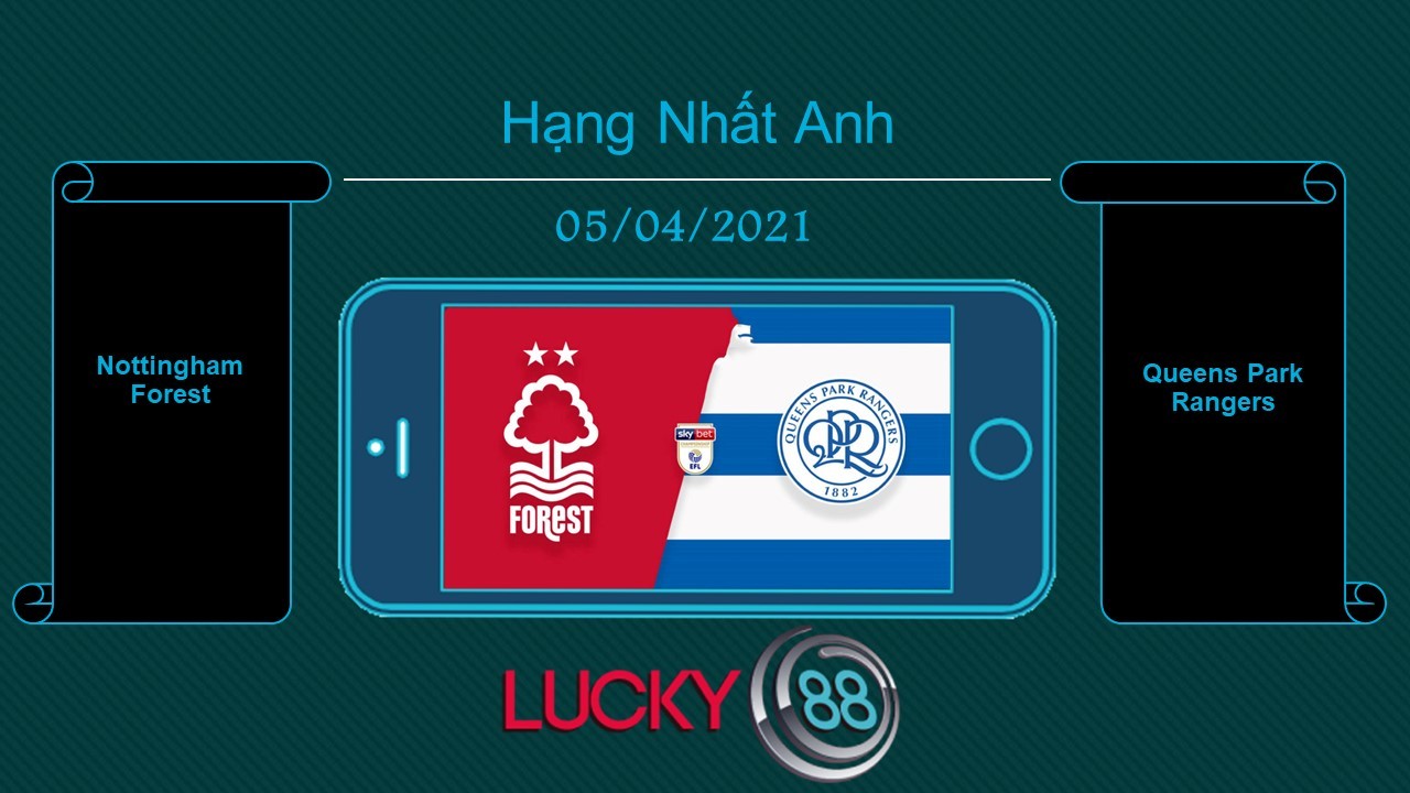 LUCKY88 Nottingham Forest vs Queens Park Rangers  , Tip bóng đá miễn phí ngày 05/04/2021