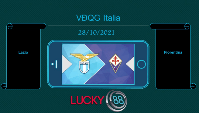 LUCKY88 Lazio vs Fiorentina  , Tip bóng đá miễn phí ngày 28/10/2021