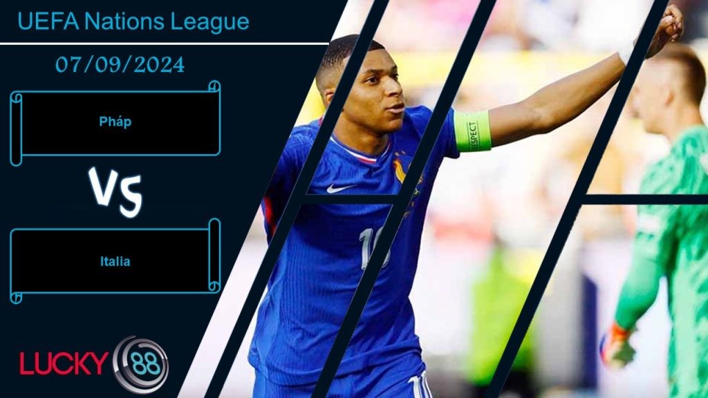 LUCKY88 Pháp vs Italia, Nhận định bóng đá 07/09/2024, Không cân sức