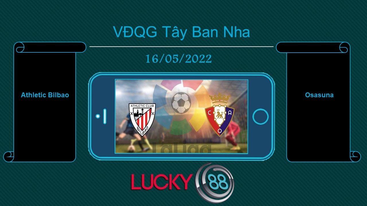LUCKY88 Athletic Bilbao vs Osasuna , Tip bóng đá miễn phí ngày 16/05/2022
