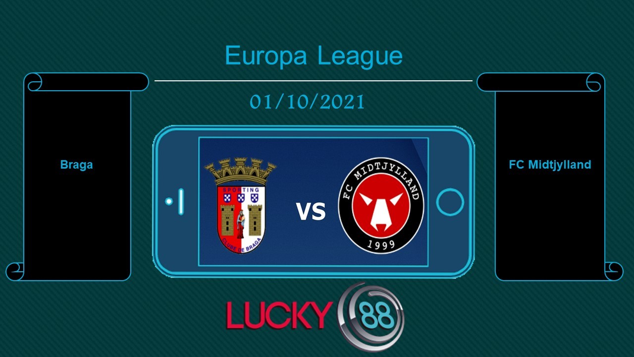 LUCKY88 Braga vs FC Midtjylland , Tip bóng đá miễn phí ngày 01/10/2021