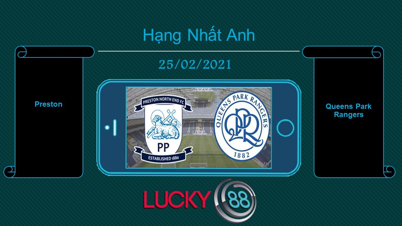 LUCKY88 Preston vs Queens Park Rangers , Tip bóng đá miễn phí ngày 25/02/2021