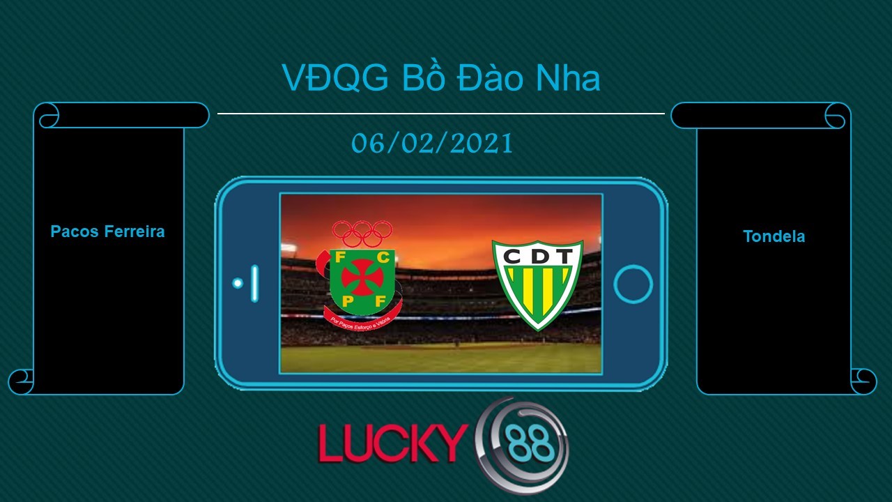 LUCKY88 Pacos Ferreira vs Tondela  , Tip bóng đá miễn phí ngày 06/02/2021