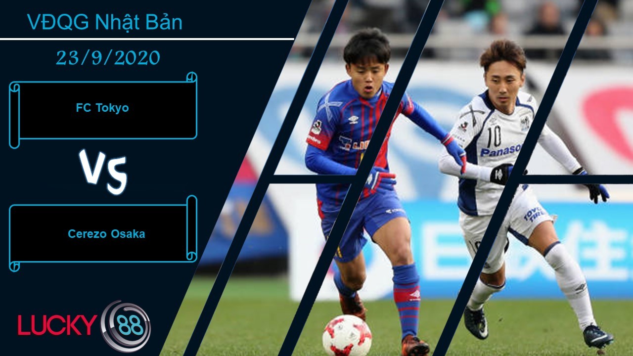 LUCKY88 FC Tokyo vs Cerezo Osaka , Nhận định bóng đá 23/09/2020,  Cục xương khó nuốt