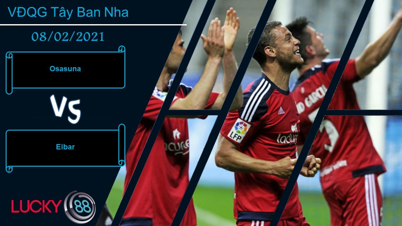 LUCKY88 Osasuna vs Eibar ,  Nhận định bóng đá 08/02/2021, Đồng cân đồng hạng