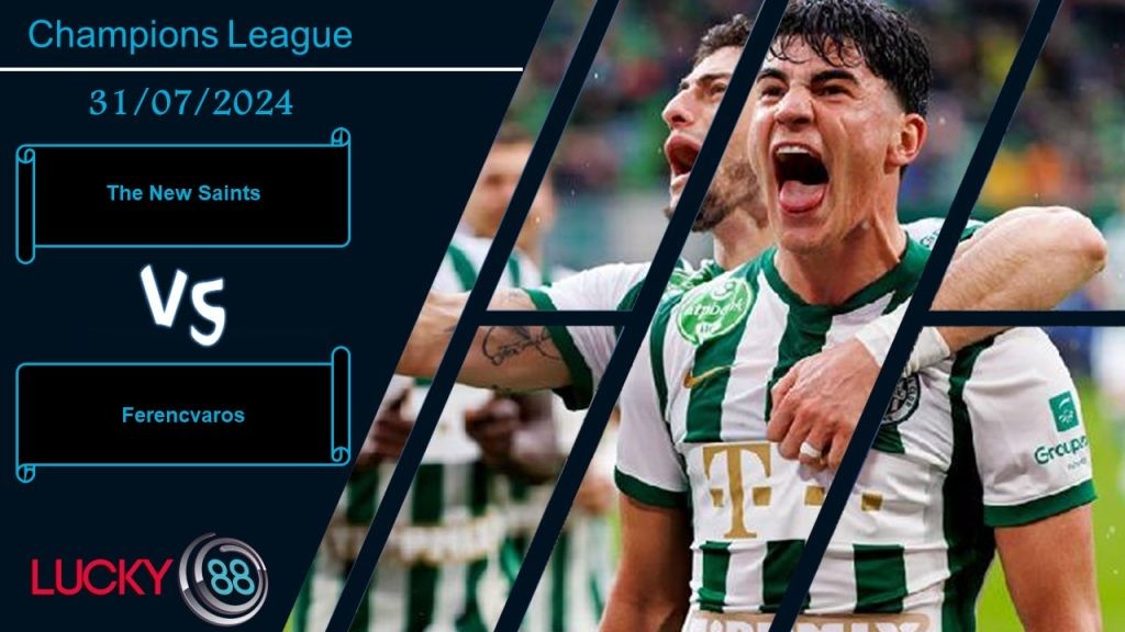 LUCKY88 The New Saints vs Ferencvaros, Nhận định bóng đá 31/07/2024, Kết quả an bài