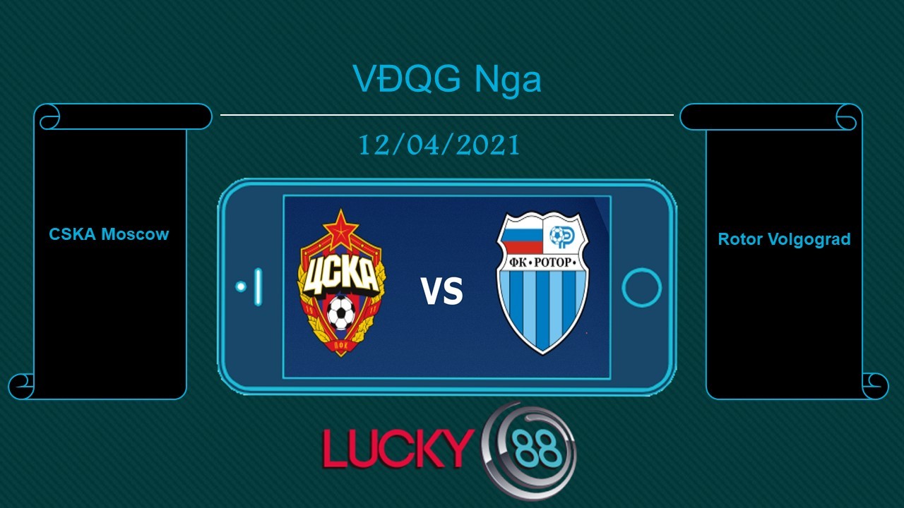 LUCKY88 CSKA Moscow vs Rotor Volgograd , Tip bóng đá miễn phí ngày 12/04/2021