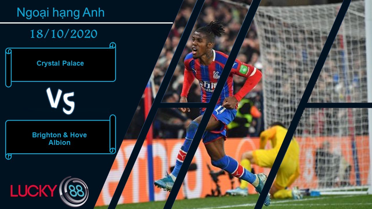 LUCKY88 Crystal Palace vs Brighton & Hove Albion ,  Nhận định bóng đá 18/10/2020, Tìm ra chìa khóa