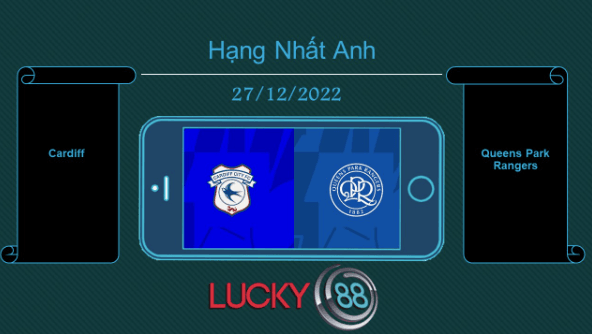 LUCKY88 Cardiff vs Queens Park Rangers, Tip bóng đá miễn phí ngày 27/12/2022