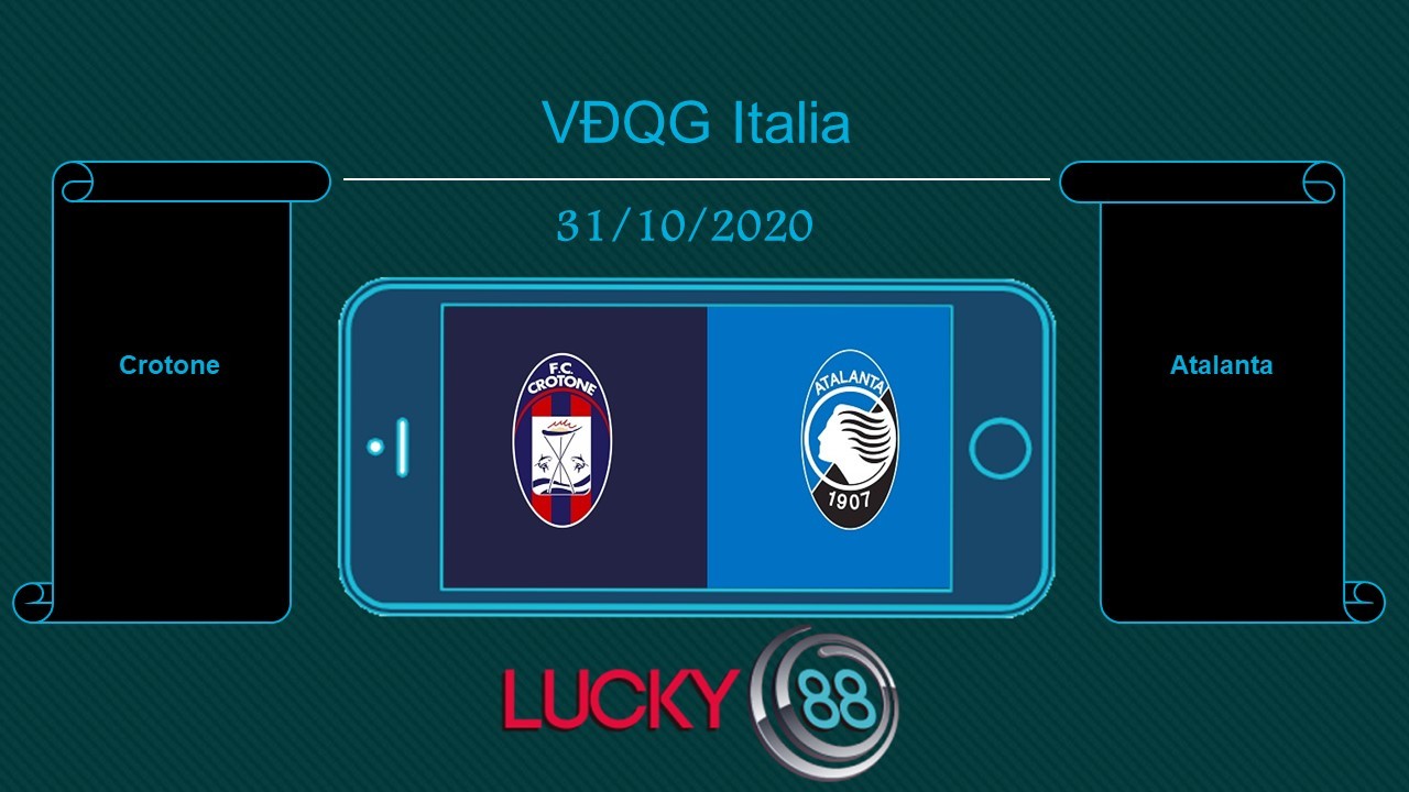 LUCKY88 Crotone vs Atalanta  , Tip bóng đá miễn phí ngày 31/10/2020