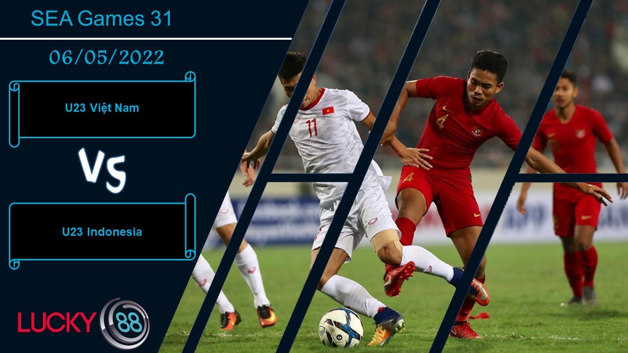 LUCKY88 U23 Việt Nam vs U23 Indonesia ,   Nhận định bóng đá 06/05/2022,  Thử thách đầu tiên