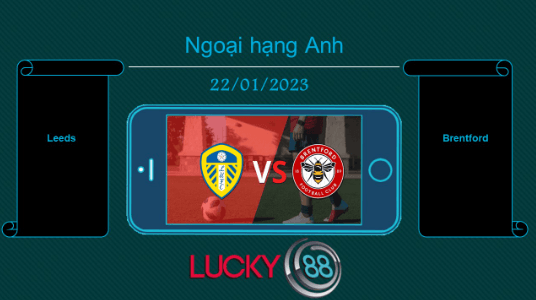 LUCKY88 Leeds vs Brentford, Tip bóng đá miễn phí ngày 22/01/2023