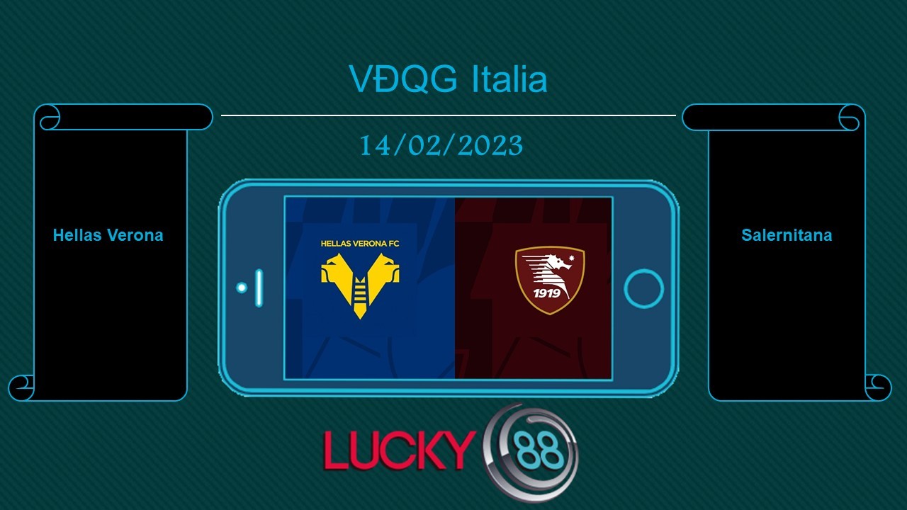 LUCKY88 Hellas Verona vs Salernitana, Tip bóng đá miễn phí ngày 14/02/2023