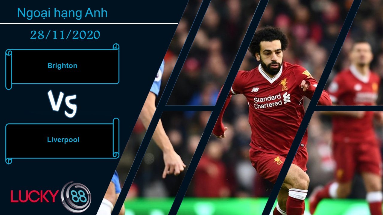 LUCKY88 Brighton vs Liverpool ,  Nhận định bóng đá 28/11/2020, Chiếm thế thượng phong