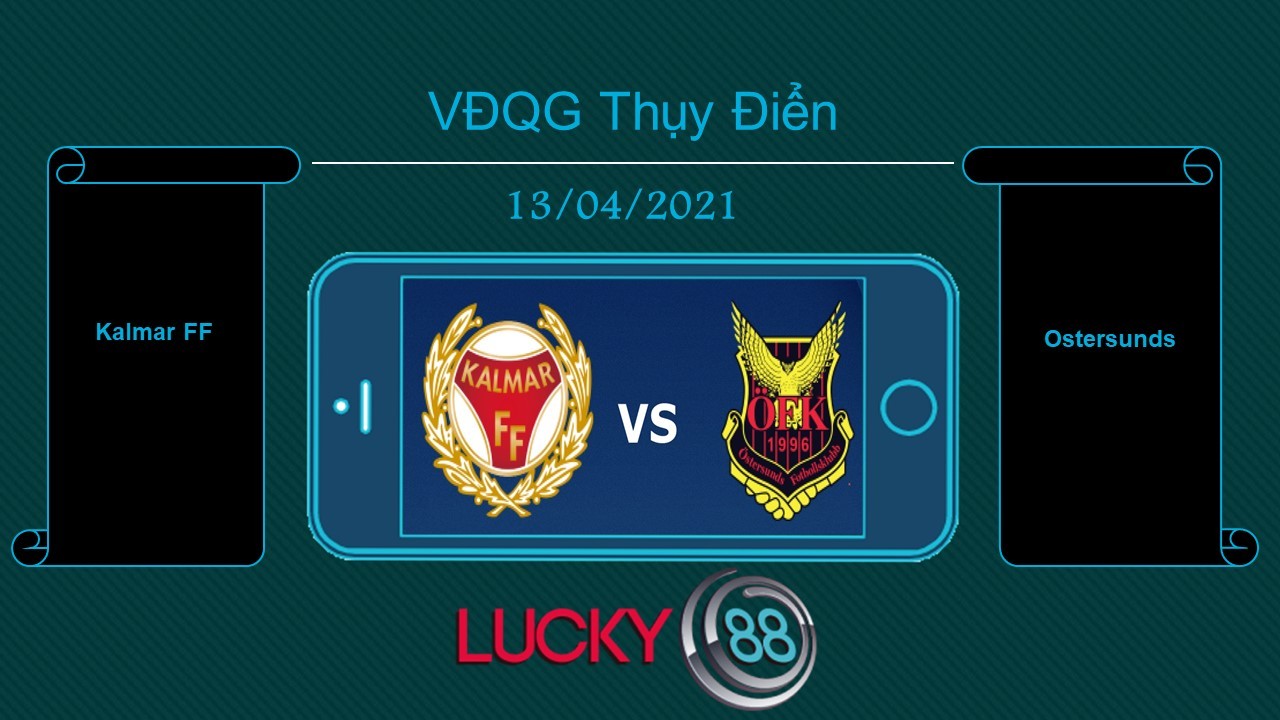 LUCKY88 Kalmar FF vs Ostersunds, Tip bóng đá miễn phí ngày 13/04/2021