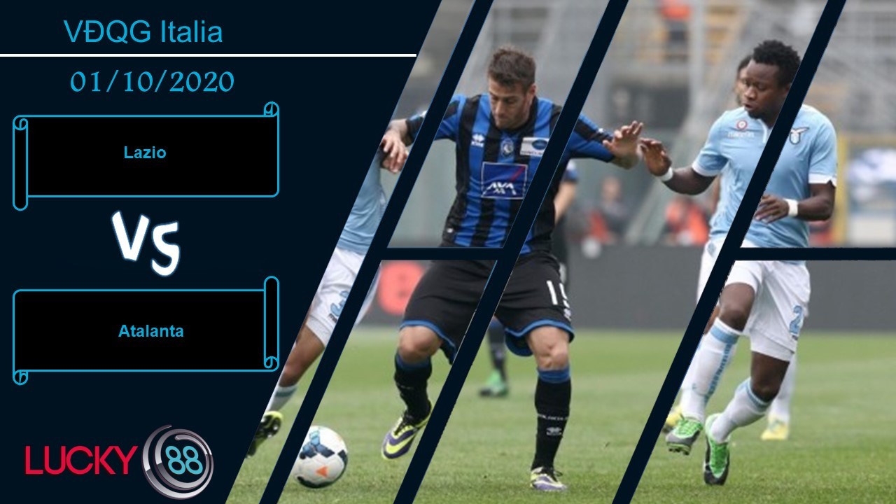 LUCKY88 Lazio vs Atalanta , Nhận định bóng đá 01/10/2020, Sức nóng tăng cao