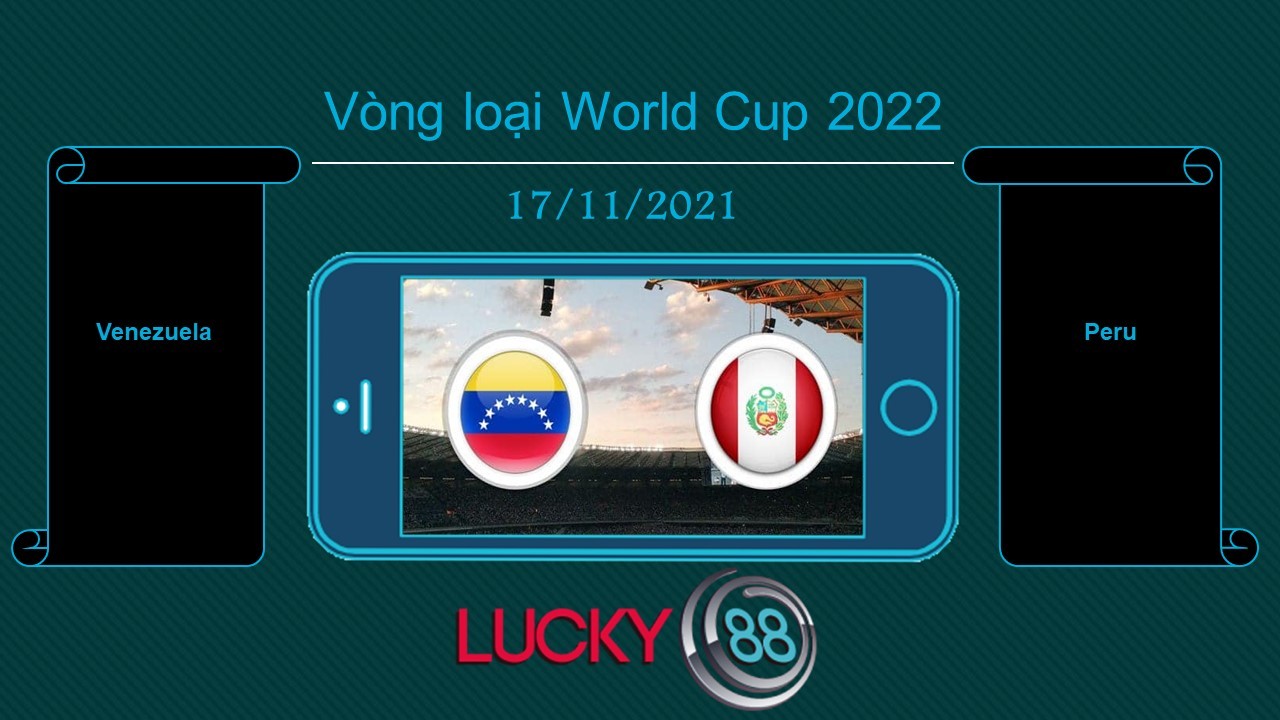 LUCKY88 Venezuela vs Peru  , Tip bóng đá miễn phí ngày 17/11/2021