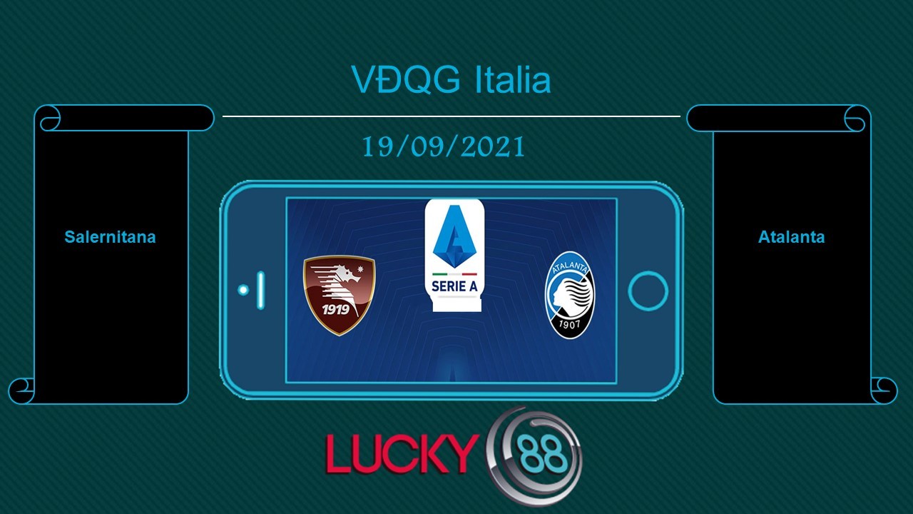 LUCKY88 Salernitana vs Atalanta  , Tip bóng đá miễn phí ngày 19/09/2021
